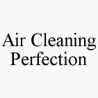 AIR CLEANING PERFECTION
