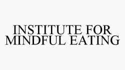 INSTITUTE FOR MINDFUL EATING