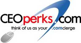 CEOPERKS.COM THINK OF US AS YOUR .COMCIERGE