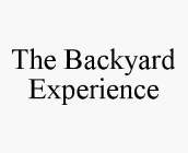 THE BACKYARD EXPERIENCE