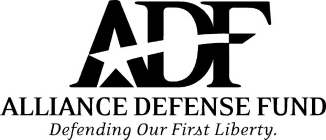 ADF ALLIANCE DEFENSE FUND DEFENDING OUR FIRST LIBERTY.