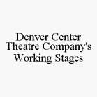 DENVER CENTER THEATRE COMPANY'S WORKING STAGES