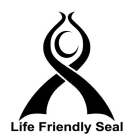 LIFE FRIENDLY SEAL
