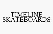 TIMELINE SKATEBOARDS