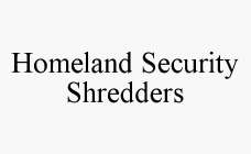 HOMELAND SECURITY SHREDDERS