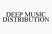 DEEP MUSIC DISTRIBUTION