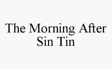 THE MORNING AFTER SIN TIN