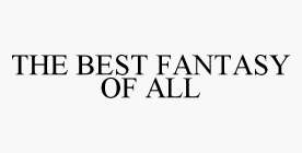 THE BEST FANTASY OF ALL