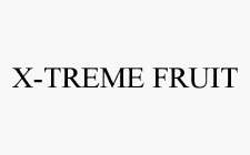 X-TREME FRUIT