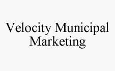 VELOCITY MUNICIPAL MARKETING