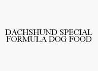 DACHSHUND SPECIAL FORMULA DOG FOOD