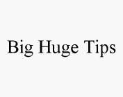 BIG HUGE TIPS