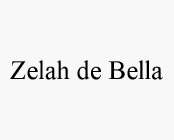 ZELAH DE BELLA