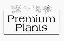 PREMIUM PLANTS