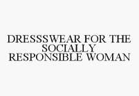 DRESSWEAR FOR THE SOCIALLY RESPONSIBLE WOMAN