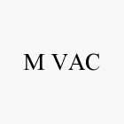 M VAC