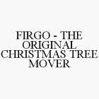 FIRGO - THE ORIGINAL CHRISTMAS TREE MOVER