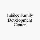 JUBILEE FAMILY DEVELOPMENT CENTER