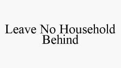 LEAVE NO HOUSEHOLD BEHIND
