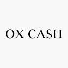 OX CASH