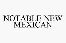 NOTABLE NEW MEXICAN