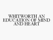 WHITWORTH AN EDUCATION OF MIND AND HEART