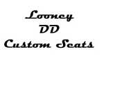LOONEY DD CUSTOM SEATS