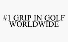 #1 GRIP IN GOLF WORLDWIDE