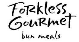FORKLESS GOURMET BUN MEALS