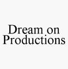 DREAM ON PRODUCTIONS