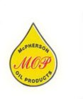 MOP MCPHERSON OIL PRODUCTS