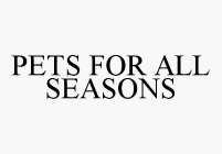 PETS FOR ALL SEASONS
