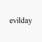 EVILDAY