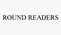 ROUND READERS