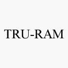 TRU-RAM