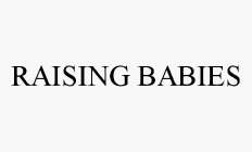 RAISING BABIES