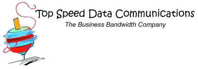 TOP SPEED DATA COMMUNICATIONS THE BUSINESS BANDWIDTH COMPANY