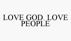LOVE GOD. LOVE PEOPLE