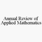 ANNUAL REVIEW OF APPLIED MATHEMATICS