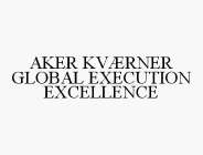AKER KVÆRNER GLOBAL EXECUTION EXCELLENCE