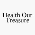HEALTH OUR TREASURE
