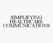 SIMPLIFYING HEALTHCARE COMMUNICATIONS