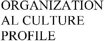 ORGANIZATIONAL CULTURE PROFILE