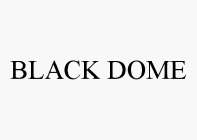 BLACK DOME