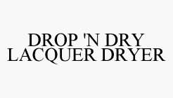 DROP 'N DRY LACQUER DRYER