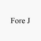 FORE J