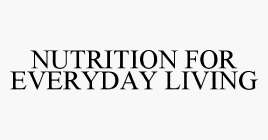 NUTRITION FOR EVERYDAY LIVING