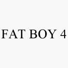 FAT BOY 4