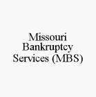 MISSOURI BANKRUPTCY SERVICES (MBS)