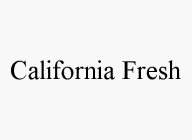 CALIFORNIA FRESH
